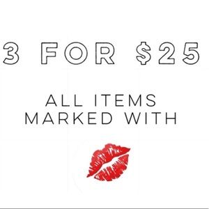 💋💋3 for $25💋💋 ALL ITEMS MARKED 💋 3 for $25!!!